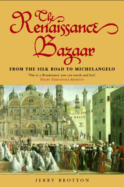 The Renaissance Bazaar: From the Silk Road to Michelangelo